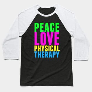 Peace Love Physical Therapy Baseball T-Shirt